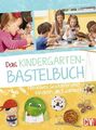 Das Kindergarten-Bastelbuch: Kreatives Gestalten mit Kindern ab 3 Jahren Judith 