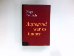 Aufregend war es immer : Portisch, Hugo: