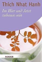 Im Hier und Jetzt zuhause sein von Thich Nhat Hanh | Buch | Zustand sehr gut*** So macht sparen Spaß! Bis zu -70% ggü. Neupreis ***