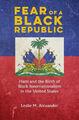 Angst vor einer schwarzen Republik: Haiti und die Geburt des schwarzen Internationalismus in der