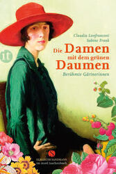 Die Damen mit dem grünen Daumen. Berühmte Gärtnerinnen. Claudia Lanfranconi