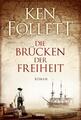 Die Brücken der Freiheit Ken Follett