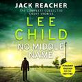 No Middle Name: The Complete Collected Jack Reacher Sto by Child, Lee 1786140942