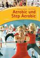 Aerobic und Step Aerobic | Violetta Schuba (u. a.) | Taschenbuch | 126 S. | 2012