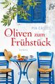 Oliven zum Frühstück | Pia Casell | Roman | Taschenbuch | 320 S. | Deutsch