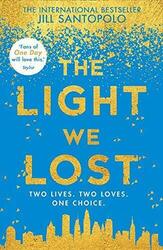 The Light We Lost: Two Lives.Two Loves.One Choice. by Santopolo, Jill 0008224609