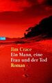 Ein Mann, eine Frau und der Tod: Roman von Crace, Jim