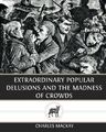 Extraordinary Popular Delusions and the Madness of Crowds by Charles Mackay 2012