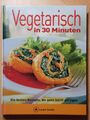 Vegetarisch in 30 Minuten (A Cook Book) | Buch | SEHR GUT