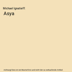 Asya, Michael Ignatieff