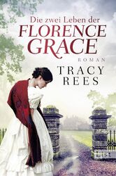 Die zwei Leben der Florence Grace: Roman Tracy Rees