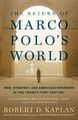 The Return of Marco Polo's World ~ Robert D. Kaplan ~  9780812986617