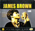 JAMES BROWN - IT´S TOO FUNKY IN HERE LIVE / 2 CD BOX