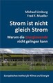 Strom ist nicht gleich Strom Warum die Energiewende nicht gelingen kann Buch