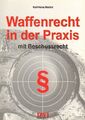 Waffenrecht in der Praxis mit Beschussrecht von Karl H. Martini