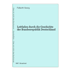 Leitfaden durch die Geschichte der Bundesrepublik Deutschland Georg, Fülberth: