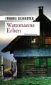 Watzmanns Erben - Kriminalroman - Frauke Schuster