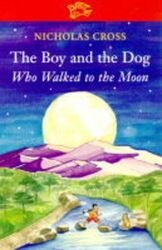 The Boy and the Dog who Walked to the Moon (Flyways) Cross, Nicholas: