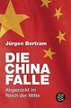 Die China-Falle: Abgezockt im Reich der Mitte von J... | Buch | Zustand sehr gut