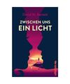 Zwischen uns ein Licht: Roman | Ein warmherziger Roman über zweite Chancen, die