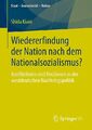 Wiedererfindung der Nation nach dem Nationalsozialismus?