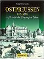 Ostpreußen Lexikon. Sonderausgabe. Für alle, die Ostpreu... | Buch | Zustand gut