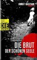 DIE Krimi - Die Brut der schönen Seele von Bastian, Horst