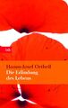 Die Erfindung des Lebens | Hanns-Josef Ortheil | Buch | Autobiografische Romane 