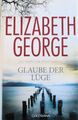 Glaube der Lüge von Elizabeth George