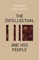 The Intellectual and His People | Jacques Ranciere | 2020 | englisch