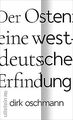 Der Osten: eine westdeutsche Erfindung: Wie die Kon... | Buch | Zustand sehr gut