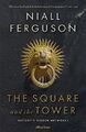 The Square and the Tower: Networks,..., Ferguson, Niall