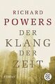 Der Klang der Zeit: Roman von Powers, Richard | Buch | Zustand akzeptabel