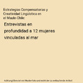 Estrategias Compensatorias y Creatividad Lingüística en el Maule-Chile: Entrev