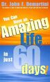 John F. Demartini You Can Have An Amazing Life In Just 60 Days (Taschenbuch)