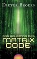 Das Geheimnis des Matrix Code Dieter Broers Dieter Broers, Dieter: