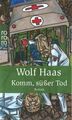 Komm, süßer Tod von Wolf Haas (2020, Taschenbuch)