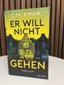 C.M. Ewan: Er will nicht gehen, Thriller, 2024