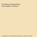 The History of England from the Accession of James Ii