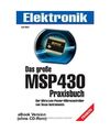 DAS GROSSE MSP430 PRAXISBUCH: Der Ultra-Low-Power-Mikrocontroller von Texas Inst