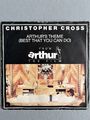 CHRISTOPHER CROSS: Arthurs Thema (Bestes, was Sie tun können) - 7" VINYL: (4)