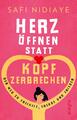 Safi Nidiaye / Herz öffnen statt Kopf zerbrechen /  9783548741550