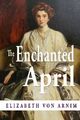 The Enchanted April by Von Arnim, Elizabeth 1438278365 FREE Shipping