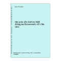 Die gute alte Zeit im Bild. Alltag im Kaiserreich 1871 bis 1914 Gert Richter: