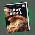 UNSERE BROTBIBEL | JOHANN LAFER | Lafers Lieblingsrezepte der besten Bäcker ...