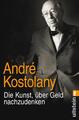 Die Kunst, über Geld nachzudenken | André Kostolany | 2015 | deutsch