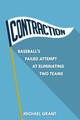 Contraction Baseball's Failed Attempt at Eliminating Two Teams Michael Grant