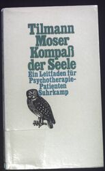 Kompass der Seele : e. Leitfaden für Psychotherapie-Patienten. Moser, Tilmann: