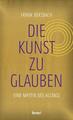 Die Kunst, zu glauben | Frank Berzbach | 2023 | deutsch