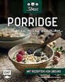 Porridge – Genau richtig frühstücken: Mit Rezepten ... | Buch | Zustand sehr gut